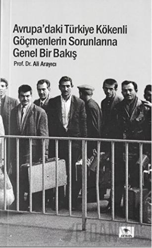 Avrupa'daki Türkiye Kökenli Göçmenlerin Sorunlarına Genel Bir Bakış Al