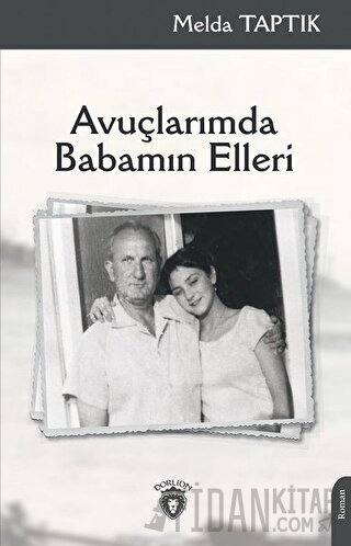 Avuçlarımda Babamın Elleri Melda Taptık