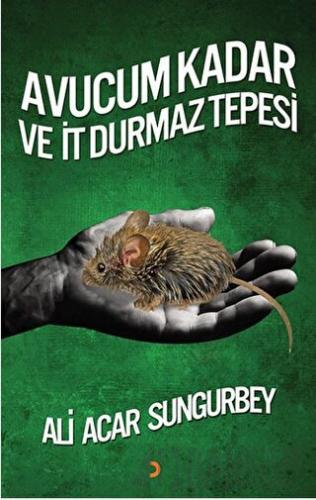 Avucum Kadar ve İt Durmaz Tepesi Ali Acar Sungurbey