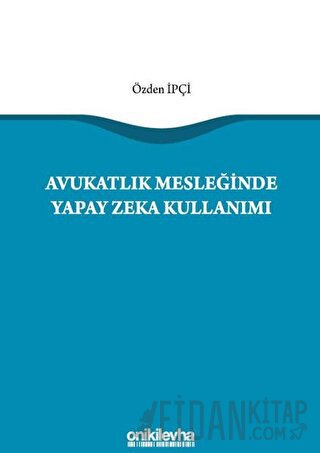 Avukatlık Mesleğinde Yapay Zeka Kullanımı Özden İpçi