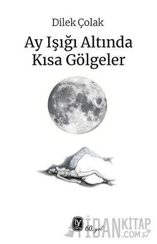 Ay Işığı Altında Kısa Gölgeler Dilek Çolak