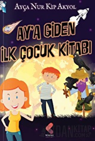 Ay'a Giden İlk Çocuk Kitabı Ayça Nur Kip Akyol