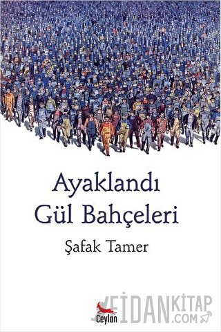 Ayaklandı Gül Bahçeleri Şafak Tamer