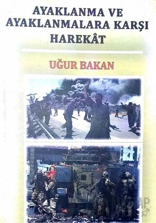 Ayaklanma ve Ayaklanmalara Karşı Harekat Uğur Bakan