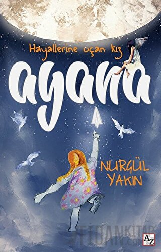 Ayana - Hayallerine Uçan Kız Nurgül Yakın