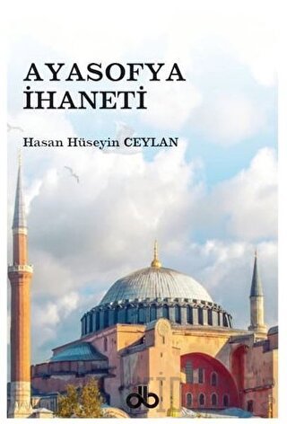 Ayasofya İhaneti Hasan Hüseyin Ceylan