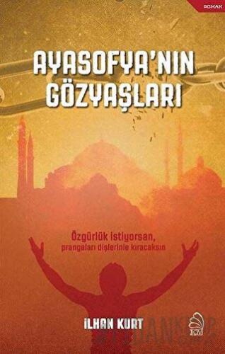 Ayasofya'nın Gözyaşları İlhan Kurt