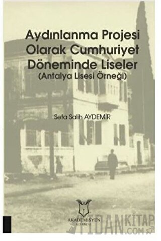 Aydınlanma Projesi Olarak Cumhuriyet Döneminde Liseler Sefa Salih Ayde