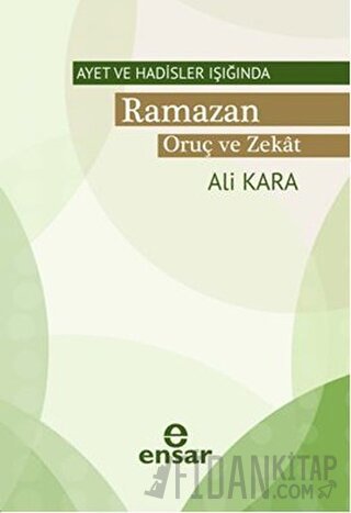 Ayet ve Hadisler Işığında Ramazan Oruç ve Zekat Ali Kara