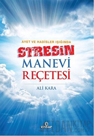 Ayet ve Hadisler Işığında Stresin Manevi Reçetesi Ali Kara