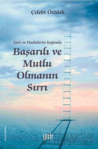 Ayet ve Hadislerin Işığında Başarılı ve Mutlu Olmanın Sırrı Çelebi Özt