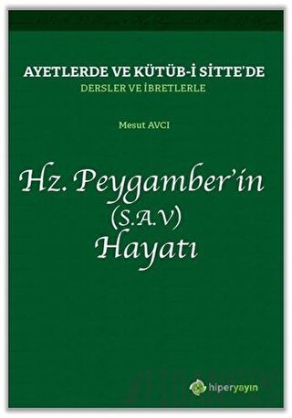 Ayetlerde ve Kütüb-i Sitte’de Dersler ve İbretlerle Hz. Peygamber’in (