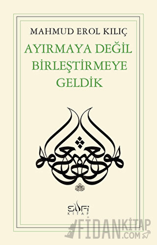 Ayırmaya Değil Birleştirmeye Geldik Mahmud Erol Kılıç