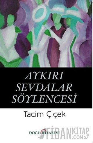 Aykırı Sevdalar Söylencesi Tacim Çiçek