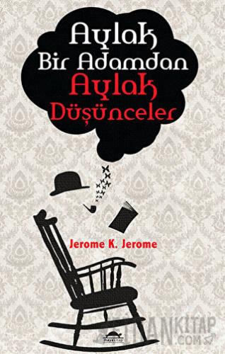 Aylak Bir Adamdan Aylak Düşünceler Jerome K. Jerome