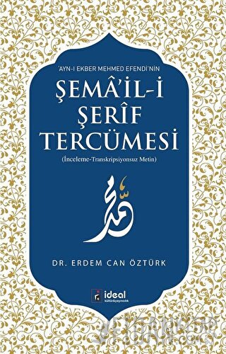 Ayn-ı Ekber Mehmed Efendi’nin Şema’il-i Şerif Tercümesi Erdem Can Öztü