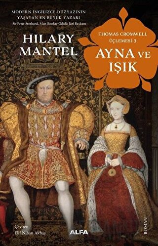 Ayna ve Işık - Thomas Cromwell Üçlemesi 3 Hilary Mantel