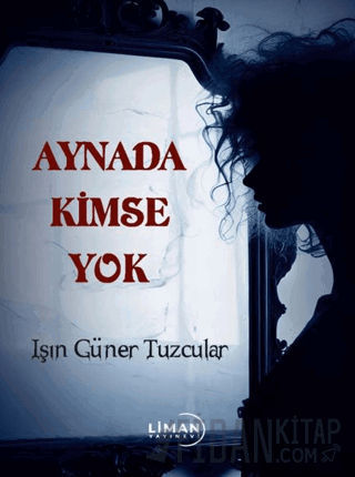 Aynada Kimse Yok Işın Güner Tuzcular