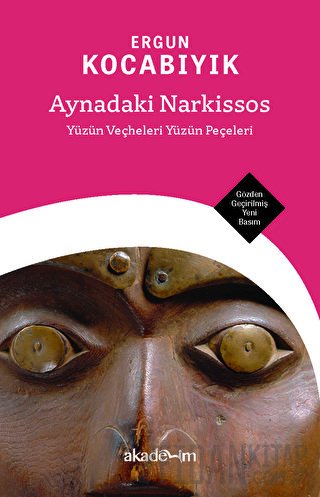 Aynadaki Narkissos: Yüzün Veçheleri Yüzün Peçeleri Ergun Kocabıyık