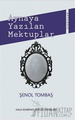 Aynaya Yazılan Mektuplar Şenol Tombaş