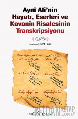 Ayni Ali’nin Hayatı, Eserleri ve Kavanin Risalesinin Transkripsiyonu M