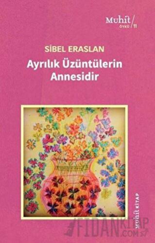 Ayrılık Üzüntülerin Annesidir Sibel Eraslan