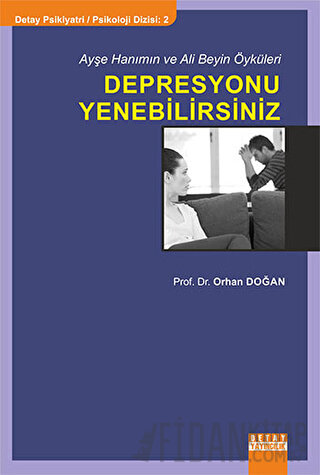 Ayşe Hanımın ve Ali Beyin Öyküleri: Depresyonu Yenebilirsiniz Orhan Do