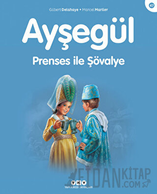 Ayşegül 47 - Prenses ile Şövalye Gilbert Delahaye