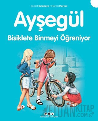 Ayşegül 7 - Bisiklete Binmeyi Öğreniyor Gilbert Delahaye