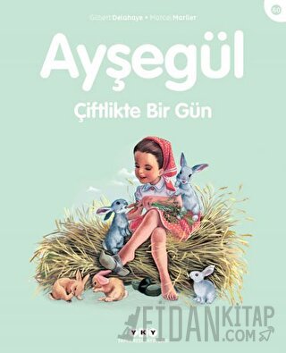 Ayşegül Çiftlikte Bir Gün Gilbert Delahaye