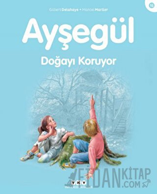 Ayşegül Doğayı Koruyor Gilbert Delahaye