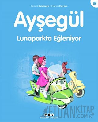 Ayşegül Lunaparkta Eğleniyor Gilbert Delahaye