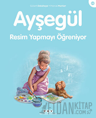 Ayşegül Resim Yapmayı Öğreniyor Gilbert Delahaye