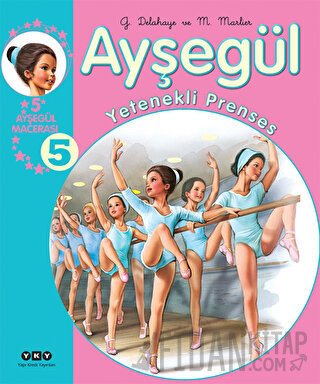 Ayşegül Yetenekli Prenses 5 (Ciltli) Gilbert Delahaye