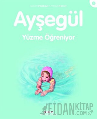 Ayşegül Yüzme Öğreniyor Gilbert Delahaye