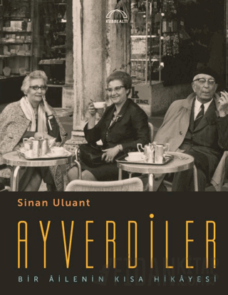 Ayverdiler Bir Ailenin Kısa Hikayesi Sinan Uluant