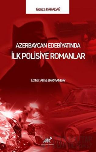 Azerbaycan Edebiyatında İlk Polisiye Romanlar Gonca Karadağ