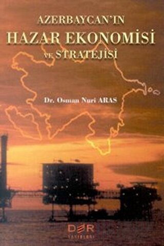 Azerbaycan’ın Hazar Ekonomisi ve Stratejisi Osman Nuri Aras