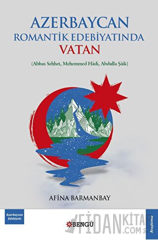 Azerbaycan Romantik Edebiyatında Vatan Afina Barmanbay