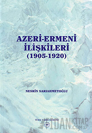 Azeri-Ermeni İlişkileri (1905-1920) Nesrin Sarıahmetoğlu