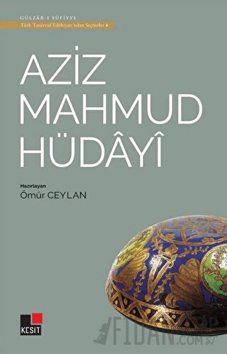 Aziz Mahmud Hüdayi - Türk Tasavvuf Edebiyatı'ndan Seçmeler 4 Ömür Ceyl