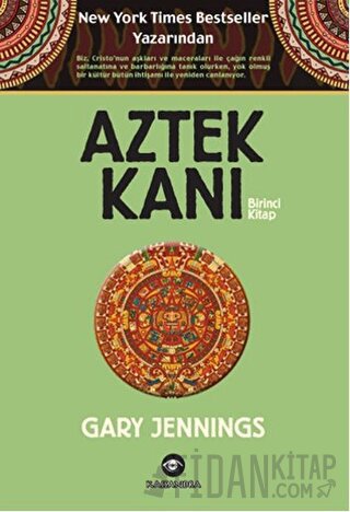 Aztek Kanı : Birinci Kitap Gary Jennings