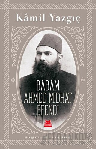 Babam Ahmed Midhat Efendi Kamil Yazgıç