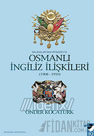 Balkanlar'dan Ortadoğu'ya Osmanlı İngiliz İlişkileri Önder Kocatürk