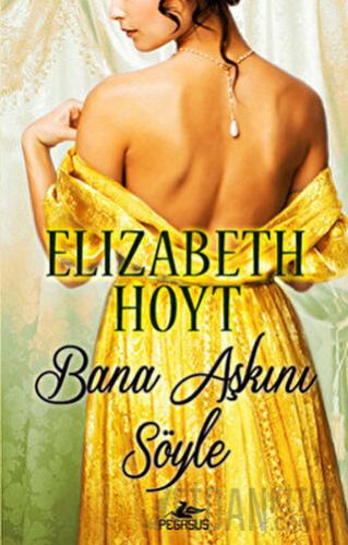 Bana Aşkını Söyle Elizabeth Hoyt