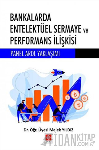 Bankalarda Entelektüel Sermaye ve Performans İlişkisi Melek Yıldız