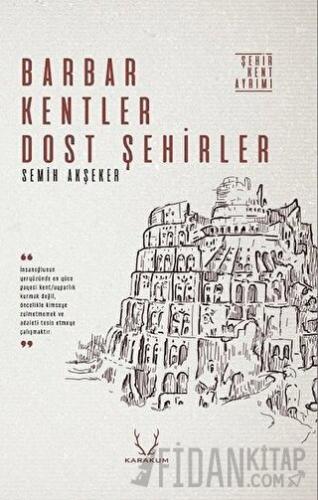 Barbar Kentler Dost Şehirler Semih Akşeker