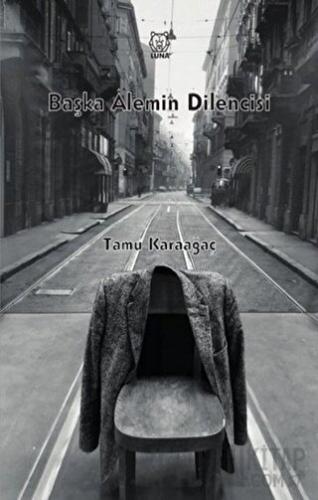 Başka Alemin Dilencisi Tamu Karaağaç