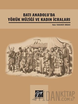 Batı Anadolu' da Yörük Müziği ve Kadın İcraları Hale Yamaner Okdan