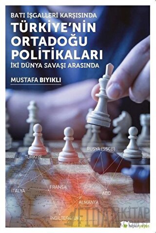 Batı İşgalleri Karşısında Türkiye’nin Ortadoğu Politikaları Mustafa Bı